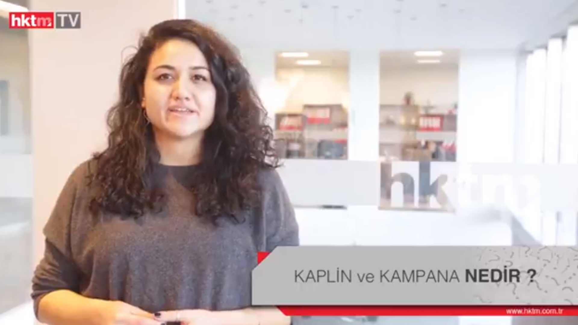 Kaplin & Kampana Nedir?